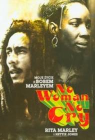 No woman no cry Moje życie z Bobem Marleyem