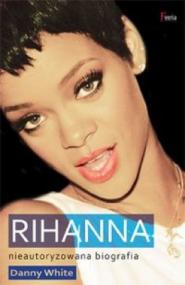 Rihanna Nieautoryzowana biografia