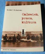 Człowiek, praca, kultura : o kulturowym wymiarze pracy ludzkiej
