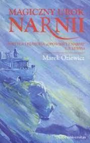 Magiczny urok Narnii : poetyka i filozofia "Opowieści z Narnii" C. S. Lewisa