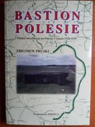 Bastion Polesie : polskie fortyfikacje na Polesiu w latach 1920-1939