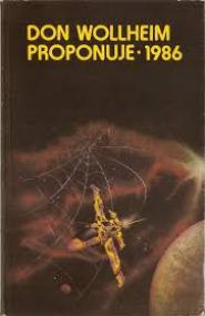 Don Wollheim proponuje - 1986 : najlepsze opowiadania science fiction roku 1985