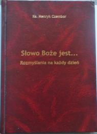 Słowo Boże jest... : rozmyślania na każdy dzień