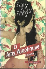 Amy, Amy, Amy : o Amy Winehouse historia