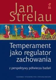 Temperament jako regulator zachowania : z perspektywy półwiecza badań
