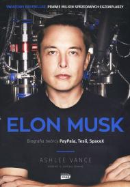 Elon Musk : biografia twórcy PayPala, Tesli, SpaceX
